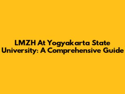 LMZH At Yogyakarta State University: A Comprehensive Guide