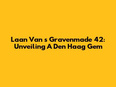 Laan Van 's Gravenmade 42: Unveiling A Den Haag Gem