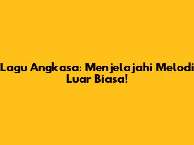 Lagu Angkasa: Menjelajahi Melodi Luar Biasa!