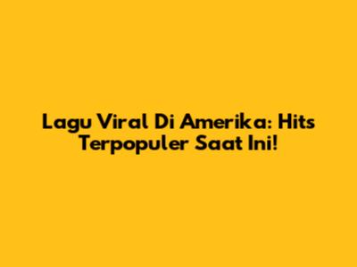 Lagu Viral Di Amerika: Hits Terpopuler Saat Ini!