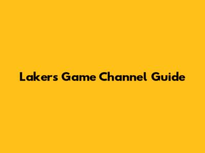Lakers Game Channel Guide