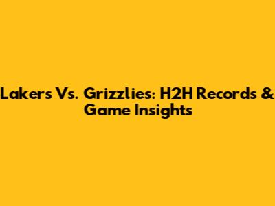 Lakers Vs. Grizzlies: H2H Records & Game Insights