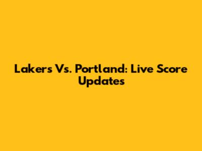 Lakers Vs. Portland: Live Score Updates