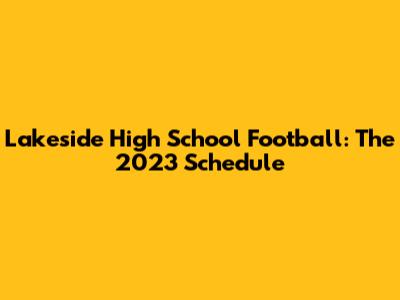 Lakeside High School Football: The 2023 Schedule
