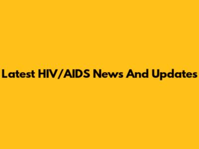 Latest HIV/AIDS News And Updates