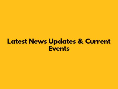 Latest News Updates & Current Events