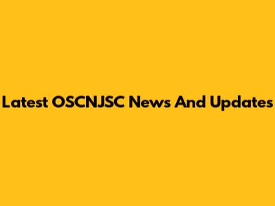 Latest OSCNJSC News And Updates