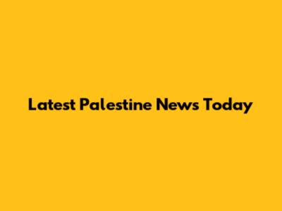 Latest Palestine News Today