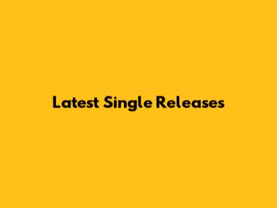 Latest Single Releases