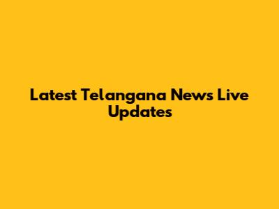 Latest Telangana News Live Updates