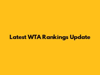 Latest WTA Rankings Update