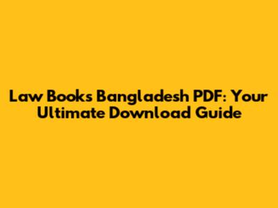 Law Books Bangladesh PDF: Your Ultimate Download Guide