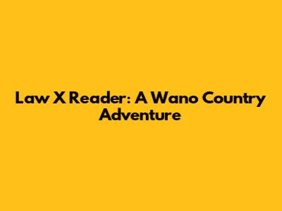 Law X Reader: A Wano Country Adventure