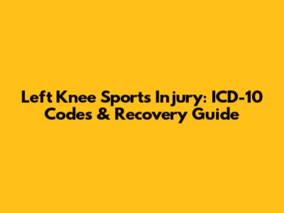 Left Knee Sports Injury: ICD-10 Codes & Recovery Guide