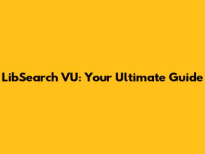 LibSearch VU: Your Ultimate Guide
