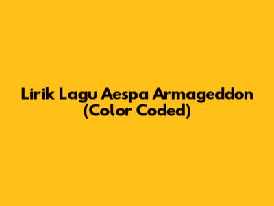Lirik Lagu Aespa "Armageddon" (Color Coded)