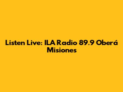 Listen Live: ILA Radio 89.9 Oberá Misiones