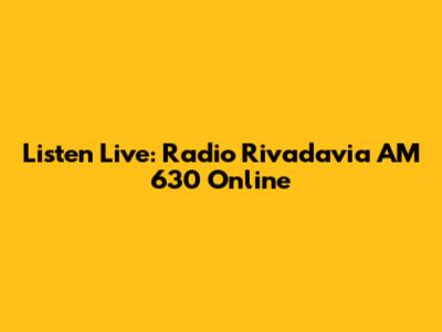 Listen Live: Radio Rivadavia AM 630 Online