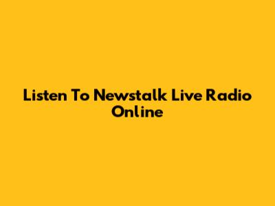 Listen To Newstalk Live Radio Online