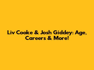 Liv Cooke & Josh Giddey: Age, Careers & More!