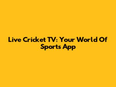 Live Cricket TV: Your World Of Sports App