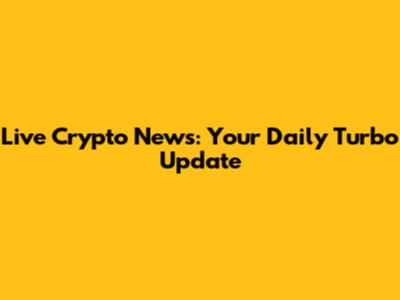 Live Crypto News: Your Daily Turbo Update