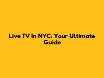 Live TV In NYC: Your Ultimate Guide