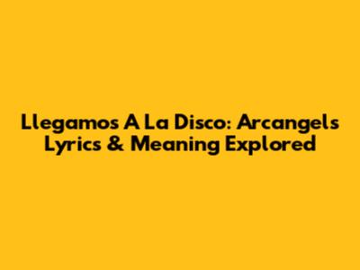 Llegamos A La Disco: Arcangel's Lyrics & Meaning Explored