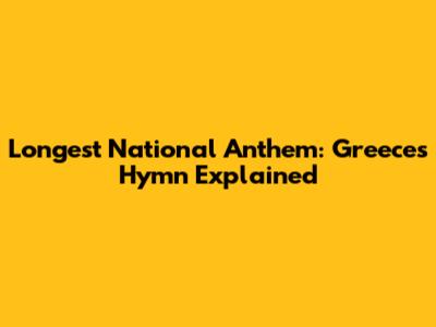 Longest National Anthem: Greece's Hymn Explained
