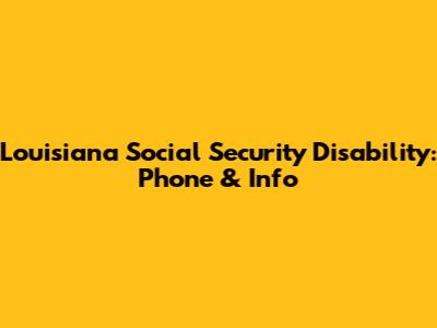 Louisiana Social Security Disability: Phone & Info