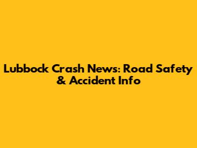Lubbock Crash News: Road Safety & Accident Info