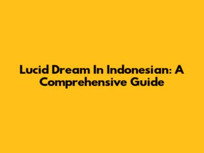 Lucid Dream In Indonesian: A Comprehensive Guide