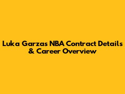 Luka Garza's NBA Contract Details & Career Overview