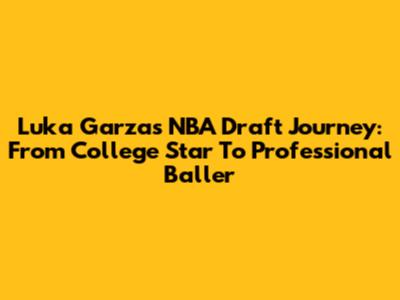 Luka Garza's NBA Draft Journey: From College Star To Professional Baller