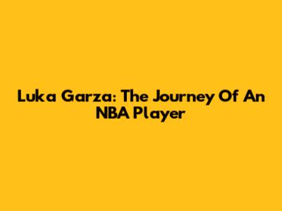 Luka Garza: The Journey Of An NBA Player