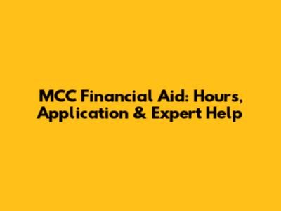 MCC Financial Aid: Hours, Application & Expert Help