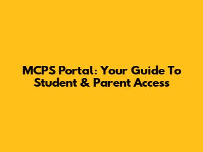 MCPS Portal: Your Guide To Student & Parent Access