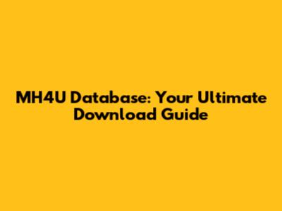 MH4U Database: Your Ultimate Download Guide