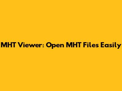 MHT Viewer: Open MHT Files Easily