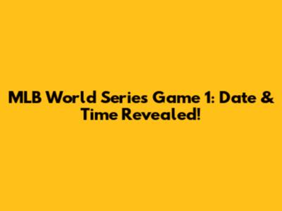 MLB World Series Game 1: Date & Time Revealed!