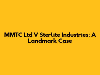 MMTC Ltd V Sterlite Industries: A Landmark Case