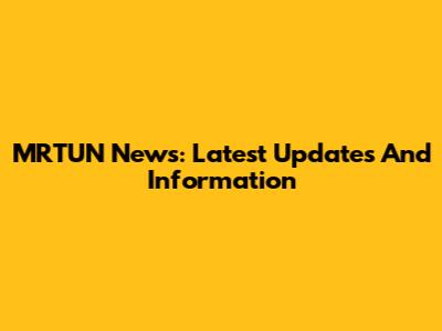 MRTUN News: Latest Updates And Information