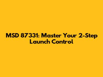 MSD 87331: Master Your 2-Step Launch Control