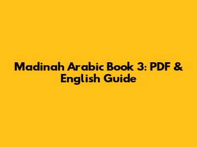 Madinah Arabic Book 3: PDF & English Guide