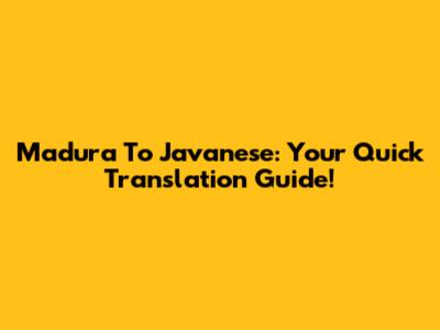 Madura To Javanese: Your Quick Translation Guide!