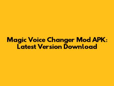 Magic Voice Changer Mod APK: Latest Version Download