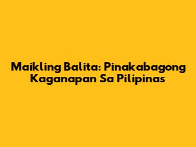 Maikling Balita: Pinakabagong Kaganapan Sa Pilipinas