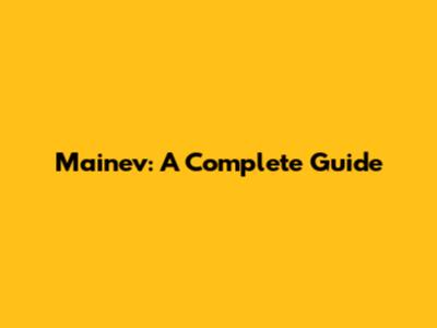 Mainev: A Complete Guide