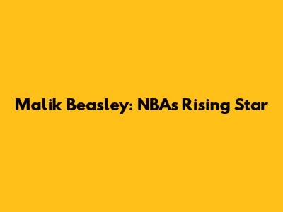 Malik Beasley: NBA's Rising Star