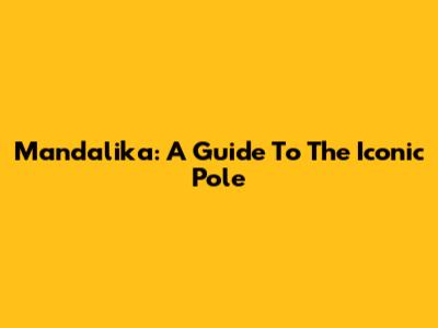 Mandalika: A Guide To The Iconic Pole